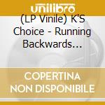 (LP Vinile) K'S Choice - Running Backwards (Coloured) (Rsd 2019) lp vinile di Music On Vinyl