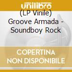(LP Vinile) Groove Armada - Soundboy Rock lp vinile di Groove Armada