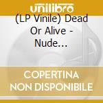 (LP Vinile) Dead Or Alive - Nude (Coloured) vinile