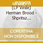(LP Vinile) Herman Brood - Shpritsz (Coloured) lp vinile di Herman Brood