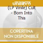 (LP Vinile) Cult - Born Into This vinile
