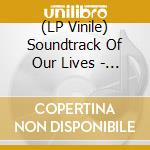 (LP Vinile) Soundtrack Of Our Lives - Behind The Music (2 Lp) lp vinile di Soundtrack Of Our Lives