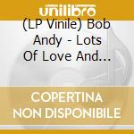(LP Vinile) Bob Andy - Lots Of Love And I (Coloured) vinile