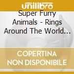 Super Furry Animals - Rings Around The World (3 Lp) cd musicale di Super Furry Animals