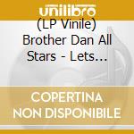 (LP Vinile) Brother Dan All Stars - Lets Catch The Beat (Coloured) lp vinile di Brother Dan All Stars