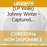(LP Vinile) Johnny Winter - Captured Live!-Hq/Insert- vinile