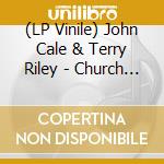(LP Vinile) John Cale & Terry Riley - Church Of Anthrax -Hq- vinile
