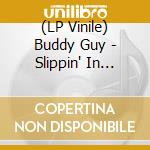 (LP Vinile) Buddy Guy - Slippin' In -Hq/Annivers- vinile