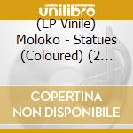 (LP Vinile) Moloko - Statues (Coloured) (2 Lp) vinile