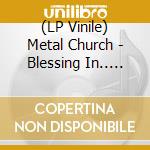 (LP Vinile) Metal Church - Blessing In.. -Coloured- vinile