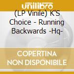 (LP Vinile) K'S Choice - Running Backwards -Hq- vinile