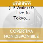 (LP Vinile) G3 - Live In Tokyo (Coloured) lp vinile