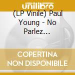 (LP Vinile) Paul Young - No Parlez (Coloured) vinile