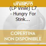 (LP Vinile) L7 - Hungry For Stink (Transparent Vinyl) vinile