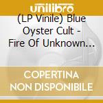 (LP Vinile) Blue Oyster Cult - Fire Of Unknown Origin (Coloured) lp vinile