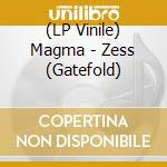 (LP Vinile) Magma - Zess (Gatefold) vinile