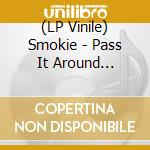 (LP Vinile) Smokie - Pass It Around -Coloured- lp vinile