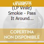 (LP Vinile) Smokie - Pass It Around -Coloured- vinile