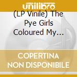 (LP Vinile) The Pye Girls Coloured My World (32 Brit Girl Tunes Of The Swinging Sixties) (Crystal Water Colored 180 Gram Vinyl,Print, Gate / Various (2 Lp) lp vinile