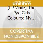 (LP Vinile) The Pye Girls Coloured My World (32 Brit Girl Tunes Of The Swinging Sixties) (Crystal Water Colored 180 Gram Vinyl,Print, Gate / Various (2 Lp) vinile