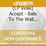 (LP Vinile) Accept - Balls To The Wall -Hq- vinile