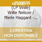 (LP Vinile) Willie Nelson / Merle Haggard - Django And Jimmie -Clrd- (2 Lp) lp vinile