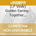 (LP Vinile) Golden Earring - Together -Coloured- lp vinile