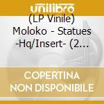 (LP Vinile) Moloko - Statues -Hq/Insert- (2 Lp) lp vinile