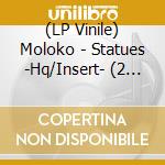 (LP Vinile) Moloko - Statues -Hq/Insert- (2 Lp) vinile