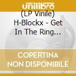 (LP Vinile) H-Blockx - Get In The Ring -Clrd- lp vinile