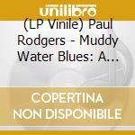 (LP Vinile) Paul Rodgers - Muddy Water Blues: A Tribute To Muddy Waters (Orange Vinyl) (2 Lp) vinile