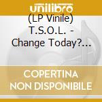 (LP Vinile) T.S.O.L. - Change Today? -Coloured- lp vinile