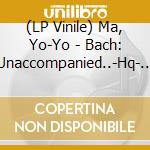(LP Vinile) Ma, Yo-Yo - Bach: Unaccompanied..-Hq- (3 Lp) vinile