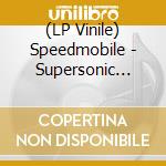 (LP Vinile) Speedmobile - Supersonic Beat Commando -Clrd- vinile