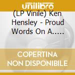 (LP Vinile) Ken Hensley - Proud Words On A.. -Clrd- vinile