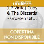 (LP Vinile) Cuby & The Blizzards - Groeten Uit Grollo -Clrd- lp vinile