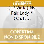 (LP Vinile) My Fair Lady / O.S.T. (Coloured Vinyl) (2 Lp) vinile