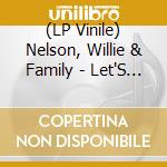 (LP Vinile) Nelson, Willie & Family - Let'S Face The.. -Clrd- lp vinile