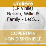 (LP Vinile) Nelson, Willie & Family - Let'S Face The.. -Clrd- vinile