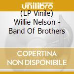 (LP Vinile) Willie Nelson - Band Of Brothers vinile