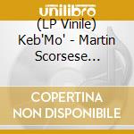 (LP Vinile) Keb'Mo' - Martin Scorsese Presents The Blues -Clrd- (2 Lp) lp vinile