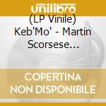 (LP Vinile) Keb'Mo' - Martin Scorsese Presents The Blues -Clrd- (2 Lp) vinile
