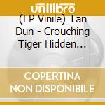 (LP Vinile) Tan Dun - Crouching Tiger Hidden Dragon / O.S.T. lp vinile