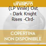 (LP Vinile) Ost - Dark Knight Rises -Clrd- lp vinile