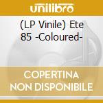 (LP Vinile) Ete 85 -Coloured- vinile