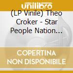 (LP Vinile) Theo Croker - Star People Nation -Coloured- lp vinile