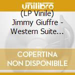 (LP Vinile) Jimmy Giuffre - Western Suite -Hq- lp vinile