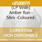 (LP Vinile) Amber Run - 5Am -Coloured- vinile