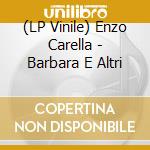 (LP Vinile) Enzo Carella - Barbara E Altri lp vinile