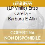 (LP Vinile) Enzo Carella - Barbara E Altri vinile